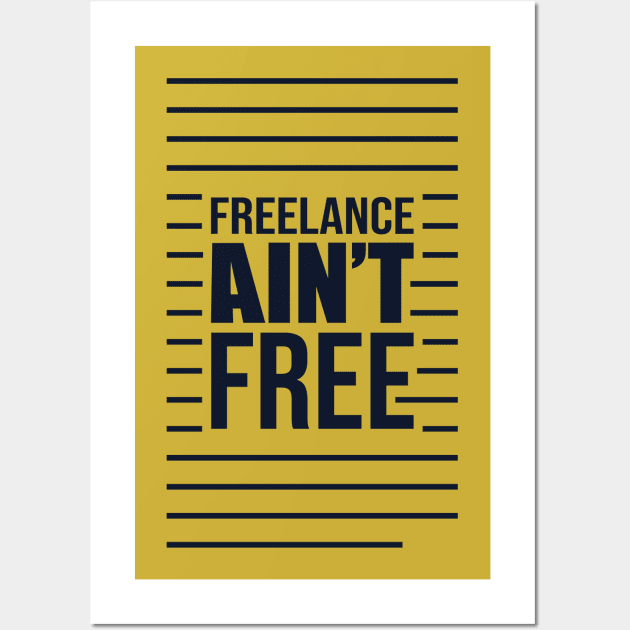 Freelance Ain't Free,graphic designer. Wall Art by Terrybogard97